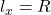 l_x = R