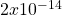 2 x 10^{-14}