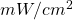 mW/cm^2
